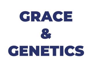 GRACE & GENETICS
